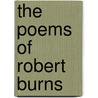 The Poems Of Robert Burns by Unknown
