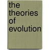The Theories Of Evolution door Onbekend