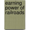Earning Power of Railroads by Unknown