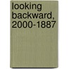 Looking Backward, 2000-1887 by Unknown