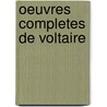 Oeuvres Completes De Voltaire door Onbekend