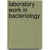 Laboratory Work In Bacteriology door Onbekend