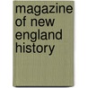 Magazine Of New England History door Onbekend