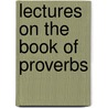 Lectures On The Book Of Proverbs door Onbekend