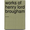 Works Of Henry Lord Brougham ... door Onbekend