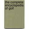 The Complete Encyclopedia Of Golf door Onbekend