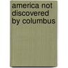 America Not Discovered by Columbus door Onbekend