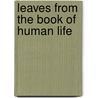 Leaves From The Book Of Human Life door Onbekend