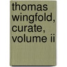 Thomas Wingfold, Curate, Volume Ii door Onbekend