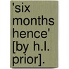 'Six Months Hence' [By H.L. Prior]. door Onbekend