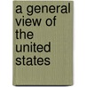 A General View Of The United States door Onbekend