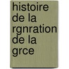 Histoire de La Rgnration de La Grce door Onbekend