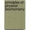 Principles Of Physical Biochemistry door Onbekend
