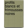 Profils Blancs Et Frimousses Noires by Unknown