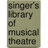 Singer's Library of Musical Theatre door Onbekend