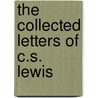 The Collected Letters of C.S. Lewis by Unknown