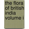 The Flora Of British India Volume I door Onbekend
