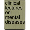 Clinical Lectures on Mental Diseases by Unknown