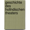 Geschichte Des Hollndischen Theaters door Onbekend