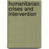 Humanitarian Crises And Intervention door Onbekend