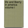 Life And Liberty In America Volume I door Onbekend