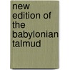 New Edition Of The Babylonian Talmud by Unknown