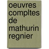 Oeuvres Compltes de Mathurin Regnier door Onbekend