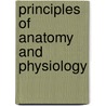 Principles Of Anatomy And Physiology by Unknown