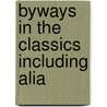 Byways In The Classics Including Alia door Onbekend