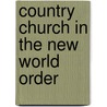 Country Church in the New World Order by Unknown