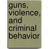 Guns, Violence, And Criminal Behavior door Onbekend