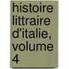 Histoire Littraire D'Italie, Volume 4 door Onbekend