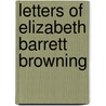 Letters Of Elizabeth Barrett Browning door Onbekend