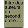 Thtre Des Auteurs Du Second Ordre ... by Unknown