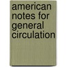 American Notes For General Circulation door Onbekend