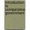 Introduction To Comparative Government door Onbekend