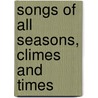Songs of All Seasons, Climes and Times door Onbekend