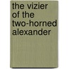 The Vizier Of The Two-Horned Alexander by Unknown