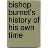Bishop Burnet's History Of His Own Time door Onbekend
