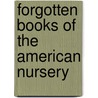 Forgotten Books of the American Nursery door Onbekend