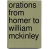 Orations From Homer To William Mckinley by Unknown
