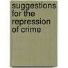 Suggestions For The Repression Of Crime by Unknown