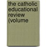 The Catholic Educational Review (Volume by Unknown