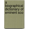 A Biographical Dictionary Of Eminent Sco door Onbekend