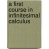 A First Course In Infinitesimal Calculus by Unknown
