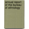 Annual Report Of The Bureau Of Ethnology by Unknown