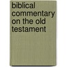 Biblical Commentary On The Old Testament door Onbekend