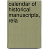 Calendar Of Historical Manuscripts, Rela door Onbekend