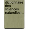 Dictionnaire Des Sciences Naturelles,... by Unknown