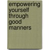 Empowering Yourself Through Good Manners door Onbekend